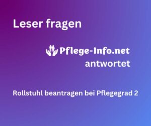 Pflege-Info.net FAQ Beitrag Rollstuhl beantragen bei Pflegegrad 2